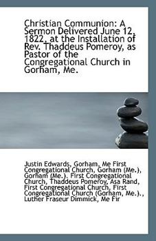 Paperback Christian Communion: A Sermon Delivered June 12, 1822, at the Installation of REV. Thaddeus Pomeroy, Book