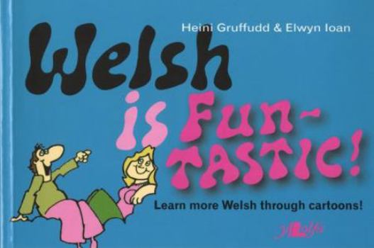 Paperback Welsh Is Fun-Tastic!: Carry on from Welsh Is Fun! Book