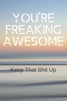 Paperback You're freaking awesome keep that shit up.: Funny Notebooks for the Office-Blank and Lined Notebook Journal - Half and Half Dual Notebook Book