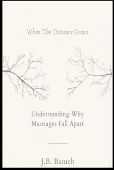 Paperback When The Distance Grows: Understanding Why Marriages Fall Apart Book