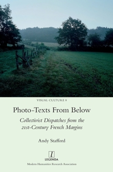 Hardcover Photo-texts From Below: Collectivist Dispatches from the 21st-Century French Margins Book
