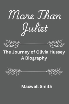 Paperback More Than Juliet: The Journey of Olivia Hussey. [A Biography] Book
