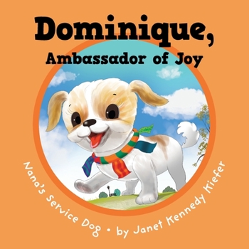 Paperback Dominique, Ambassador of Joy: Nana's Service Dog Book