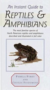 Hardcover An Instant Guide to Reptiles & Amphibians: The Most Familiar Species of North American Reptiles and Amphibians Described and Illustrated in Full Color Book