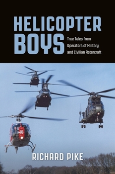 Paperback Helicopter Boys: True Tales from Operators of Military and Civilian Rotorcraft Book