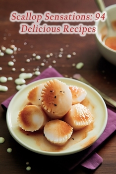 Paperback Scallop Sensations: 94 Delicious Recipes Book