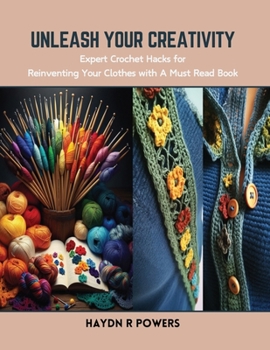Paperback Unleash Your Creativity: Expert Crochet Hacks for Reinventing Your Clothes with A Must Read Book