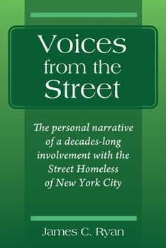 Paperback Voices from the Street: The personal narrative of a decades-long involvement with the Street Homeless of New York City Book