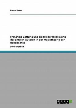 Paperback Franchino Gaffurio und die Wiederentdeckung der antiken Autoren in der Musiktheorie der Renaissance [German] Book