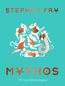 Mythos: The Greek Myths Retold - Book #1 of the Stephen Fry's Great Mythology