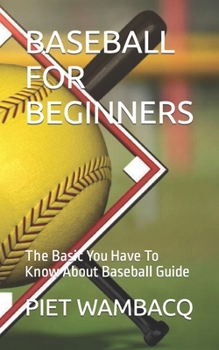 Paperback Baseball for Beginners: The Basic You Have To Know About Baseball Guide Book