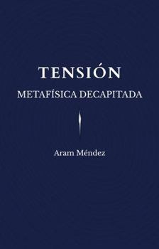 Paperback Tensión: Metafísica Decapitada (Spanish Edition) [Spanish] Book