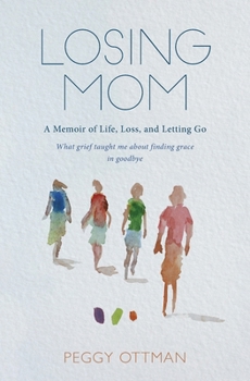 Paperback Losing Mom: A Memoir of Life, Loss and Letting Go Book