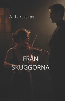 FRÅN SKUGGORNA: Musik, begär och en passion född i mörkret (Swedish Edition)