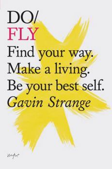 Paperback Do Fly: Find Your Way. Make a Living. Be Your Best Self. (Inspiring Books, Motivational Books, Self-Improvement Books) Book