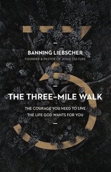 Hardcover The Three-Mile Walk: The Courage You Need to Live the Life God Wants for You Book