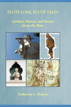 Paperback Flute Lore, Flute Tales: Artifacts, History, and Stories About the Flute Book