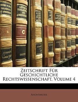 Paperback Zeitschrift Fur Geschichtliche Rechtswissenschaft. Band IV. Heft I. [German] Book