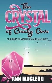 Paperback The Crystal of Creaky Cove: A journey of mindfulness and self-love Book