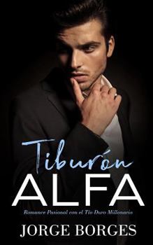 Paperback Tiburón Alfa: Romance Pasional Con El Tío Duro Millonario [Spanish] Book