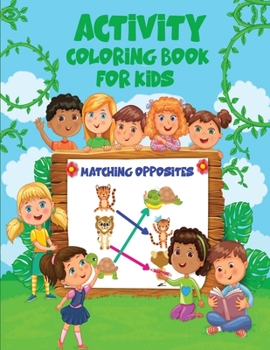 Match Opposites Activity Coloring Book for Kids: Opposites Book for Kids - Over 40 amazing designs for Kids to Color