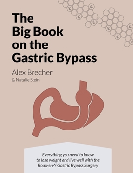 Paperback The BIG Book on the Gastric Bypass: Everything You Need To Know To Lose Weight and Live Well with the Roux-en-Y Gastric Bypass Surgery Book