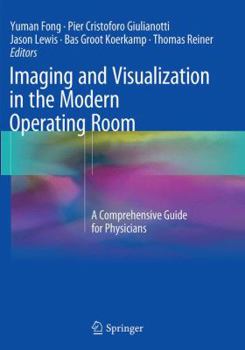 Paperback Imaging and Visualization in the Modern Operating Room: A Comprehensive Guide for Physicians Book