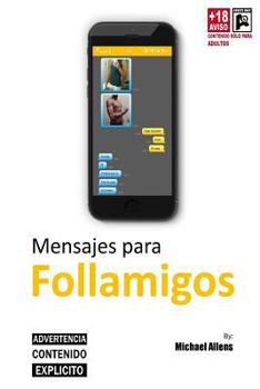 Paperback Mensajes para FOLLAMIGOS: Historias diferentes contadas por movil. Volumen 1 [Spanish] Book