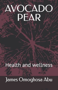 AVOCADO PEAR: Health and wellness