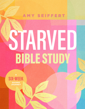 Paperback Starved Bible Study: A Six-Week Guided Journey Book