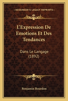 L'Expression Des �motions Et Des Tendances Dans Le Langage (Classic Reprint)