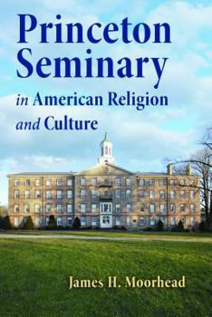 Hardcover Princeton Seminary in American Religion and Culture Book