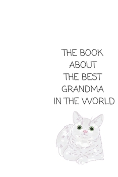 Paperback The Book About The Best Grandma In The World: Book for Grandmother Filled by Grandchild Book