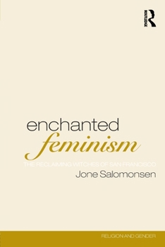 Paperback Enchanted Feminism: The Reclaiming Witches of San Francisco Book
