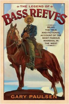 Hardcover The Legend of Bass Reeves: Being the True and Fictional Account of the Most Valiant Marshal in the West Book