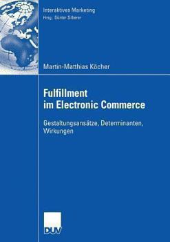 Paperback Fulfillment Im Electronic Commerce: Gestaltungsansätze, Determinanten, Wirkungen [German] Book