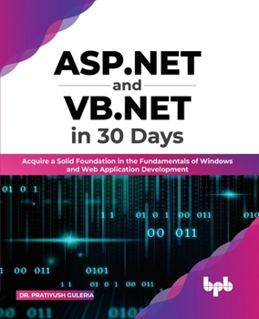 Paperback ASP.NET and VB.NET in 30 Days: Acquire a Solid Foundation in the Fundamentals of Windows and Web Application Development (English Edition) Book