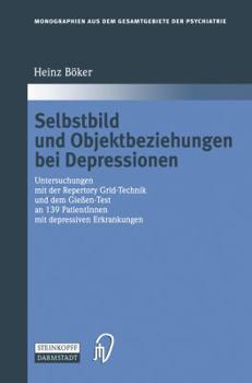 Paperback Selbstbild Und Objektbeziehungen Bei Depressionen: Untersuchungen Mit Der Repertory Grid-Technik Und Dem Gießen-Test an 139 Patientinnen Mit Depressiv [German] Book