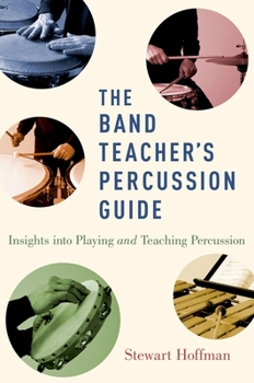 Paperback Band Teacher's Percussion Guide: Insights Into Playing and Teaching Percussion Book