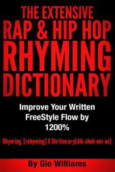 Paperback The Extensive Hip Hop Rhyming Dictionary: Hip Hop Rhyming Dictionary: The Extensive Hip Hop & Rap Rhyming Dictionary Book