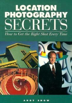 Paperback Location Photography Secrets: How to Get the Right Shot Every Time Book