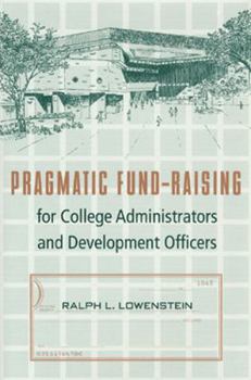 Hardcover Pragmatic Fund-Raising for College: Administrators and Development Officers Book