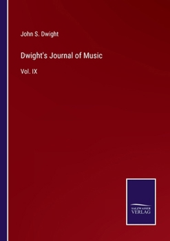 Paperback Dwight's Journal of Music: Vol. IX Book