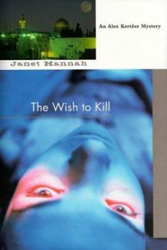 The Wish to Kill - Book #1 of the Alex Kertesz Mystery