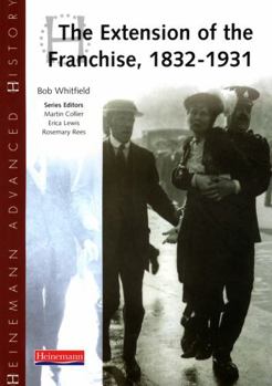 Paperback Heinemann Advanced History: The Extension of the Franchise: 1832-1931 Book
