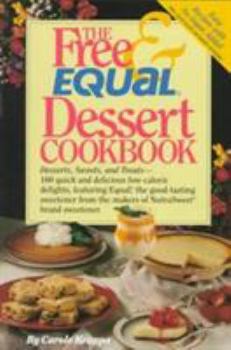 Paperback The Free and Equal Dessert Cookbook: 160 Quick and Delicious Low-Calorie, "No Sugar Added" Delights, Featuring Equal Book