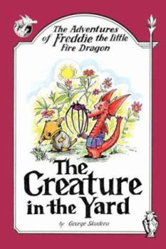 Paperback The Adventures of Freddie the little Fire Dragon: The Creature in the Yard Book