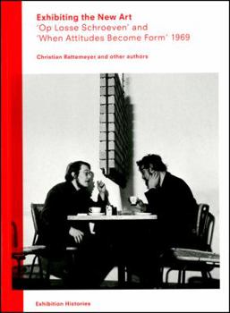 Paperback Exhibiting the New Art: 'op Losse Schroeven' and 'when Attitudes Become Form 1969' Book