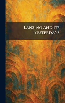 Hardcover Lansing and Its Yesterdays Book