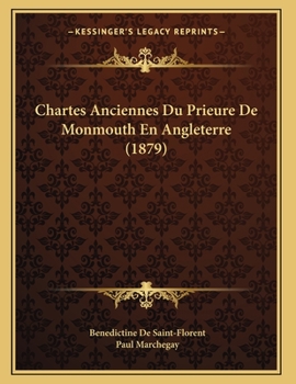 Paperback Chartes Anciennes Du Prieure De Monmouth En Angleterre (1879) [French] Book